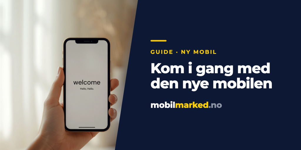 Hånd holder en ny mobil med velkomstskjerm – slik kommer du i gang med den nye mobilen